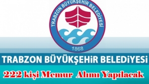 Trabzon Büyükşehir Belediyesi Memur Alımı Yapacak