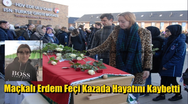 Trabzon'lu Erdem Hollanda'da Kazada Hayatını Kaybetti