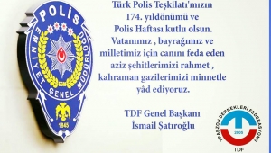 TDF Başkanı Şatıroğlu'nun Polis Teşkilatının 174.Yıldönümü mesajı