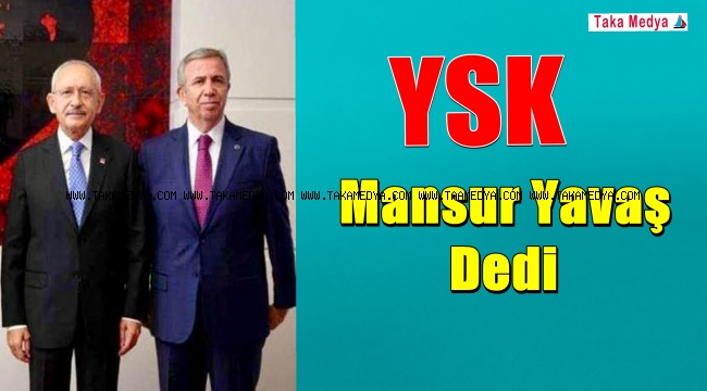 YSK Açıkladı/Mansur Yavaş Matbatasını Alıyor