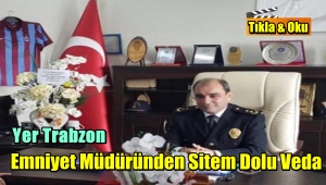 Trabzon'da Emniyet Müdürü Ramazan Eniş'ten Sitem Dolu Sözler'Hakkımı Helal Etmiyorum