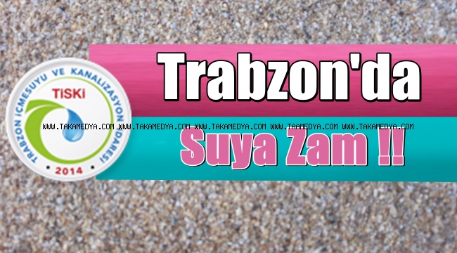 Trabzon'da Suya Zam Yapıldı