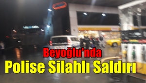 Beyoğlu'nda polis ekiplerimize silahlı saldırı yapıldı