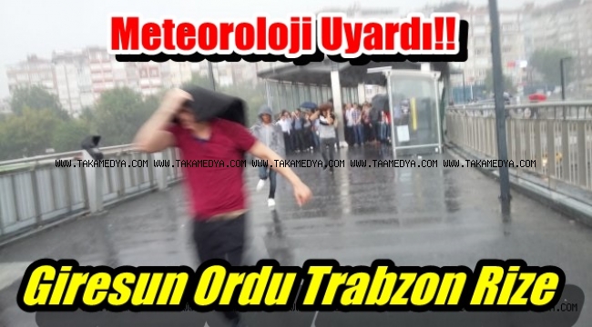 Giresun Ordu Trabzon ve Rize İçin Şiddetli Yağış Uyarısı