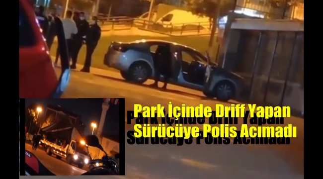 Güngören'de Park İçinde Driff Yapan Sürücüyü Polis Affetmedi
