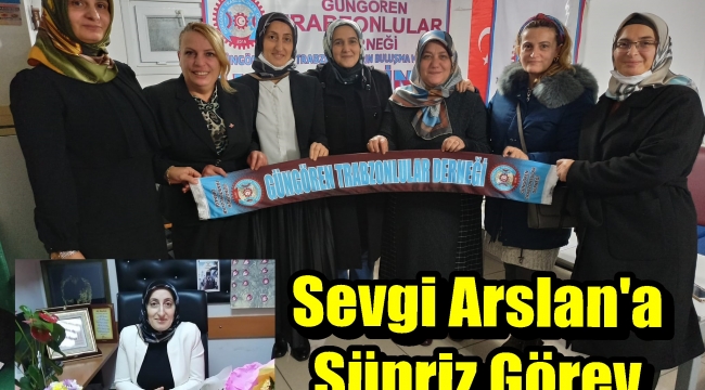 Sevgi Arslan Güngören Trabzonlular Derneği Kadın Kolları Başkanı Oldu