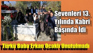 Görüntülü Haber/ Türkü Baba Erkan Ocaklı 13.Yılında Unutulmadı