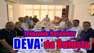 Deva Partisi Trabzonlu Başkanları Ağırladı