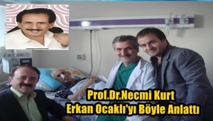 Prof.Dr. Necmi Kurt Erkan Ocaklı'nın Son Anılarını Anlattı