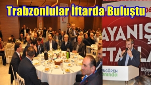 Başkan Bünyamir Demir Trabzonluları İftarda Buluşturdu