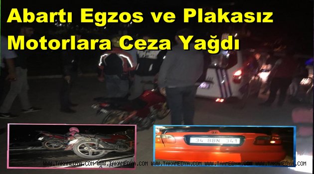 Abartı Egzos ve Plakasız Motorlara Ceza Yağdı