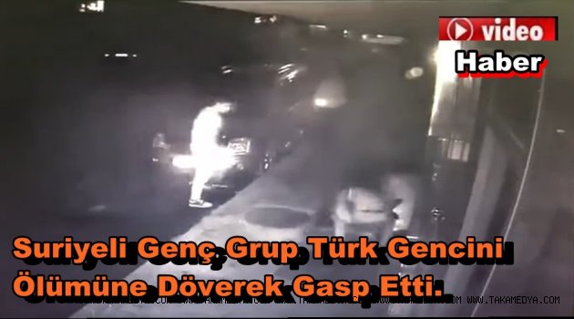 Arnavutköy'de Suriyeli Gençler Türk Gencini Dövüp Gasp Etti