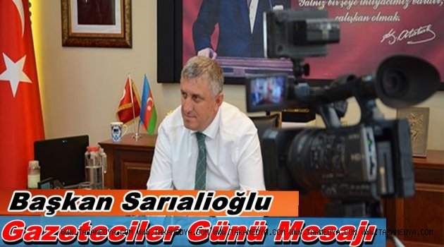 Başkan Sarıalioğlu’nun 10 Ocak Çalışan Gazeteciler Günü Mesajı