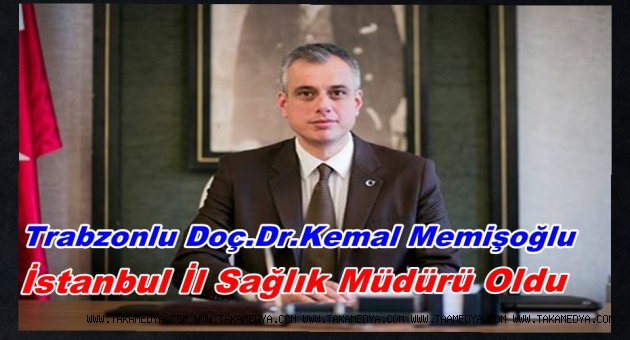Doç. Dr. Kemal Memişoğlu İstanbul İl Sağlık Müdürü oldu
