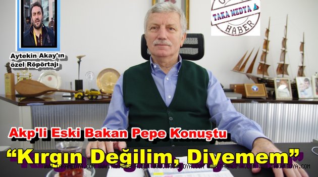 Eski Bakan Osman Pepe 'İyiki Siyaseti Bıraktım