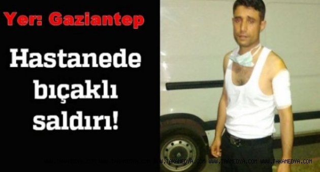 Gaziantep’te hasta yakınları güvenlik görevlisini bıçakladı