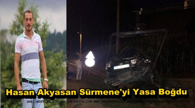 Hasan Akyasan Of'taki Kazada Hayatını Kaybetti
