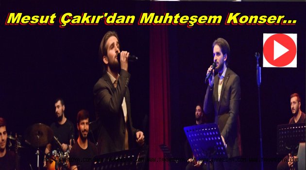 Mesut Çakır'dan Hayranlarına Muhteşem Konser