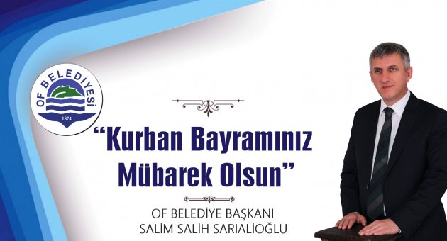 Of Belediye Başkanı Salim Salih Sarıalioğlu’nun Kurban Bayramı Kutlama Mesajı