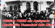 1920’de TBMM nin Açılışında Atatürk’ün Yanındaki Trabzonlu Kim?