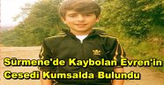 Trabzon'da Kaybolan Evren Halil'in cesedi Sahilde Bulundu
