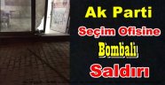 Ak Parti Secim Ofisine Bombalı Saldırı