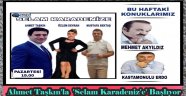 Ahmet Taşkın İle ' SELAM KARADENİZ'E' Başlıyor
