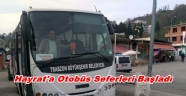Büyükşehir Belediyesi Hayrat’a otobüs seferlerini başlattı