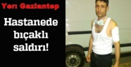 Gaziantep’te hasta yakınları güvenlik görevlisini bıçakladı