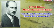 Mustafa Kemal Atatürk: "Karadeniz Havaları Bizim Milli Havalarımızdır."