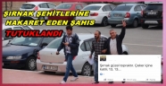 Şırnak Şehitlerine Hakaret Eden Ayhan Karahan Tutuklandı