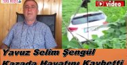 Yavuz Selim Şengül Kazada Hayatını Kaybetti