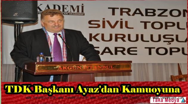TDK Başkanı Hüseyin Ayaz'dan TDF Üyelerine Cağrı