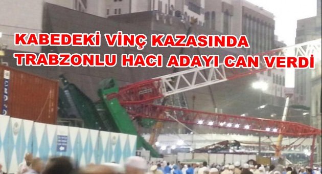 Trabzonlu hacı adayı kabe'deki feci kazada can verdi