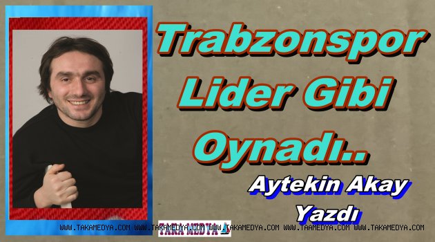 Trabzonspor Lider Gibi Oynadı