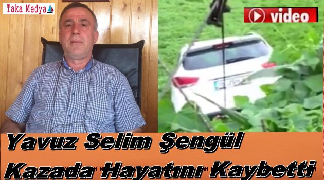Yavuz Selim Şengül Kazada Hayatını Kaybetti